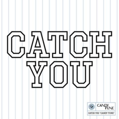 CATCH YOU