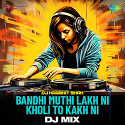 Bandhi Muthi Lakh Ni Kholi To Kakh Ni