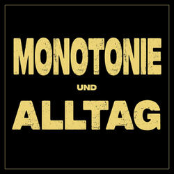 Monotonie und Alltag