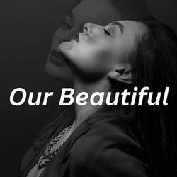 Our Beautiful
