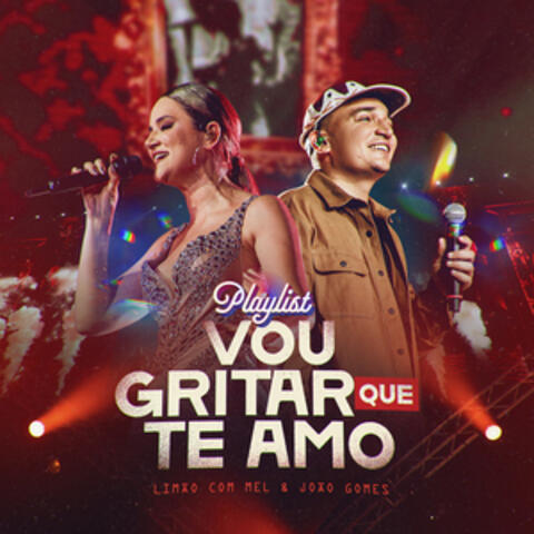 Vou Gritar Que Te Amo - Playlist