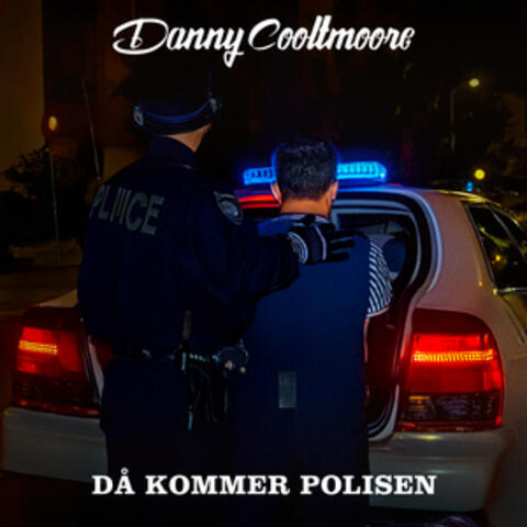 Då kommer polisen