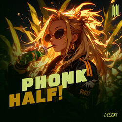 PHONK HALF!