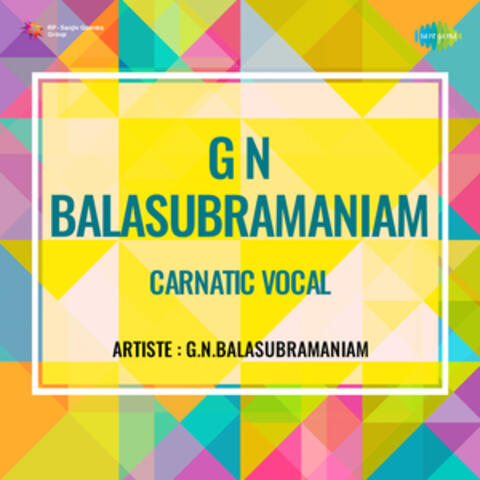 G n Balasubramaniam Carnatic Vocal