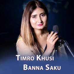 Timro Khusi Banna Saku