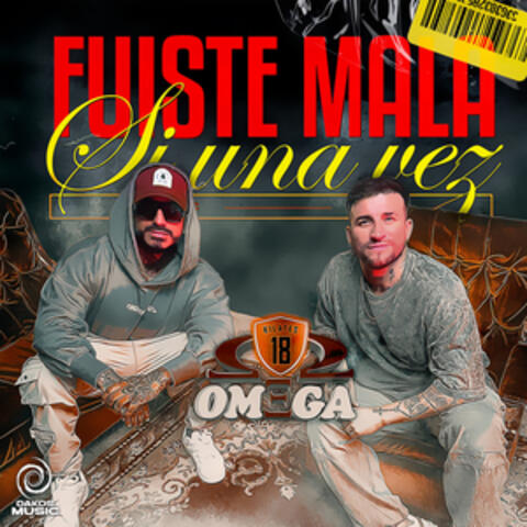 Fuiste Mala / Si Una Vez