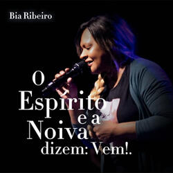 O Espírito e a Noiva Dizem: Vem!