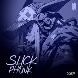 SLICK PHONK