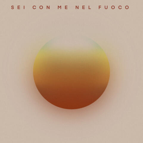 Sei Con Me Nel Fuoco