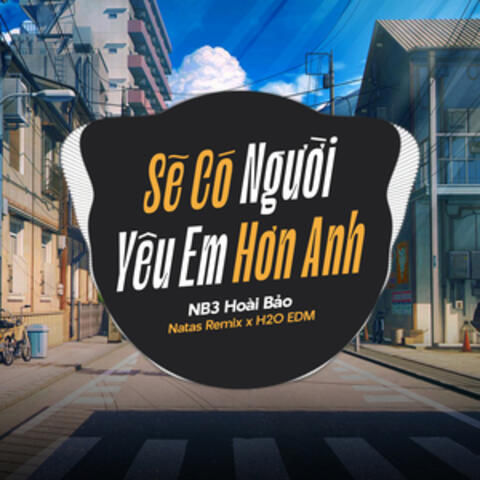 Sẽ Có Người Yêu Em Hơn Anh