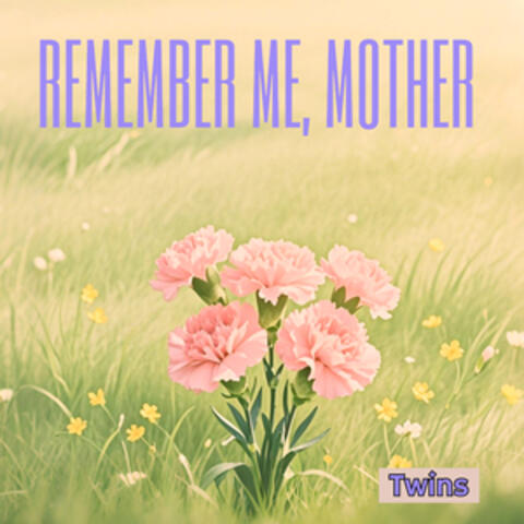 Remember Me, Mother