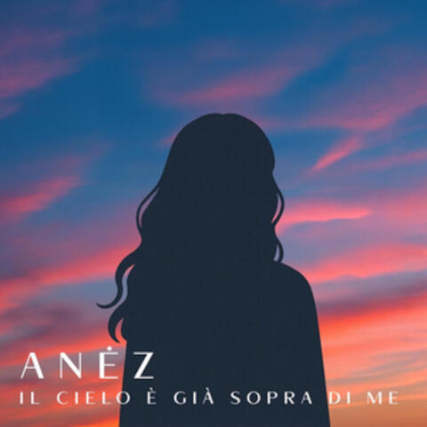Il cielo è già sopra di me