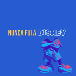 Nunca Fui A Disney