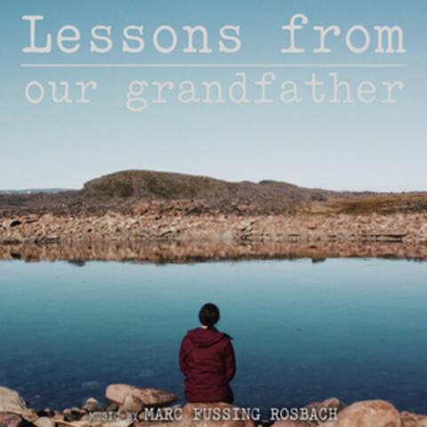 Lessons From Our Grandfather