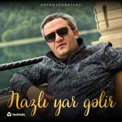 Nazlı Yar Gəlir