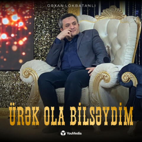 Ürək Ola Bilsəydim