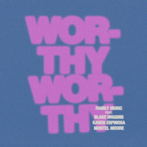 Worthy Worthy (feat. Karen Espinosa, Blake Wiggins & Montel Moore)