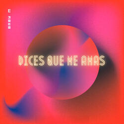 Dices Que Me Amas
