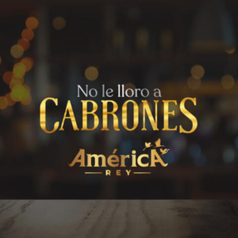 No le Lloro a Cabrones