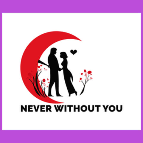 Never Without You