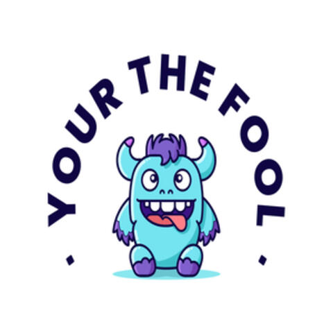 Your the Fool