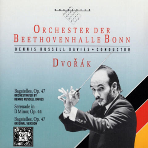 Dvorak: Bagatelles, Op. 47 - Serenade in D Minor, Op. 44