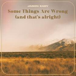 Some Things Are Wrong (and that's alright)