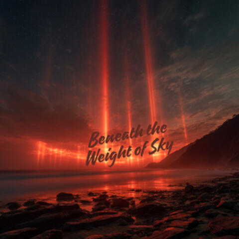 Beneath the Weight of Sky