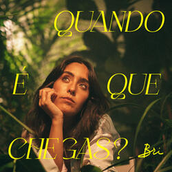 Quando É Que Chegas?