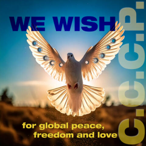 We wish for global peace, freedom and love