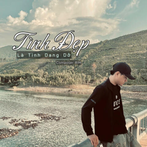 Tình Đẹp Là Tình Dang Dở