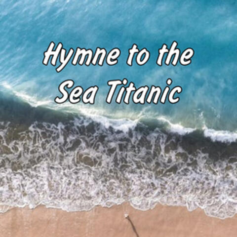 Hymne To The Sea Titanic