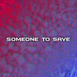 Someone to save