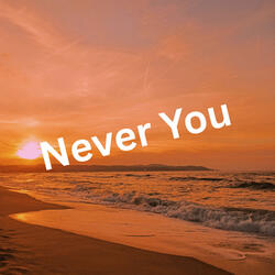Never You