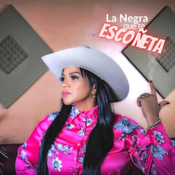 La Negra que Te Escoñeta