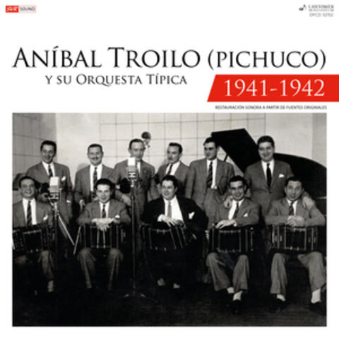 Aníbal Troilo (Pichuco) y su Orquesta Típica 1941 - 1942
