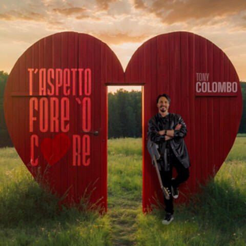 T'aspetto fore 'o core