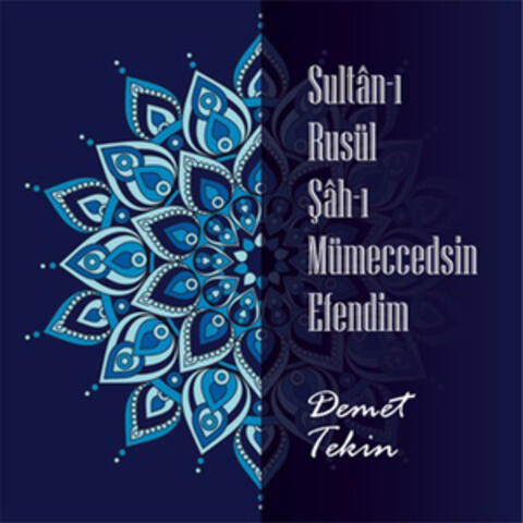 Sultân-ı Rusül Şâh-ı Mümeccedsin Efendim