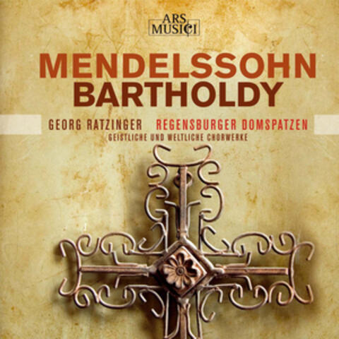 Mendelssohn Bartholdy: Geistliche und Weltliche Chormusik