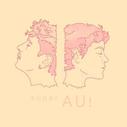 Súper AU!