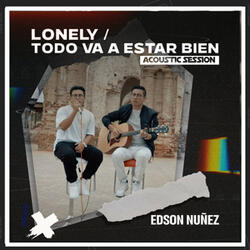 Lonely / Todo Va A Estar Bien