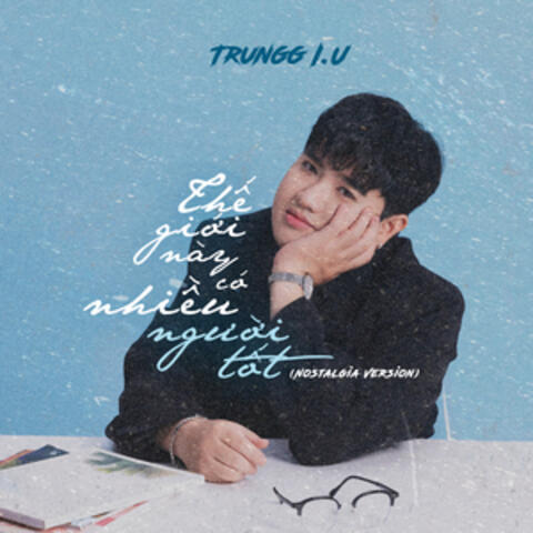 Thế Giới Này Có Nhiều Người Tốt (Nostalgia Version)