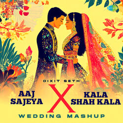 Aaj Sajeya x Kala Shah Kala Wedding Mashup