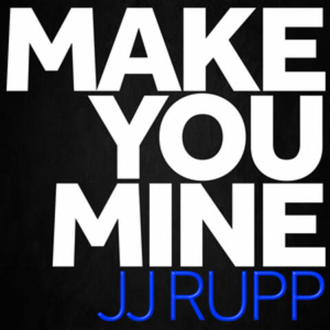 Make You Mine