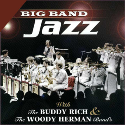 Big Band Jazz With The Buddy Rich & The Woody Herman Band's
