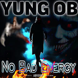 NO BAD ENERGY