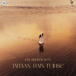 Jahaan Hain Tujhse