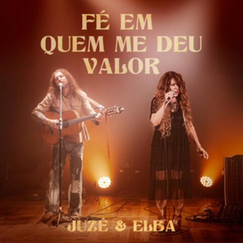 Fé Em Quem Me Deu Valor