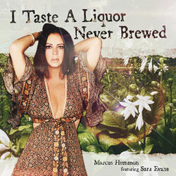 I TASTE A LQUOR NEVER BREWED