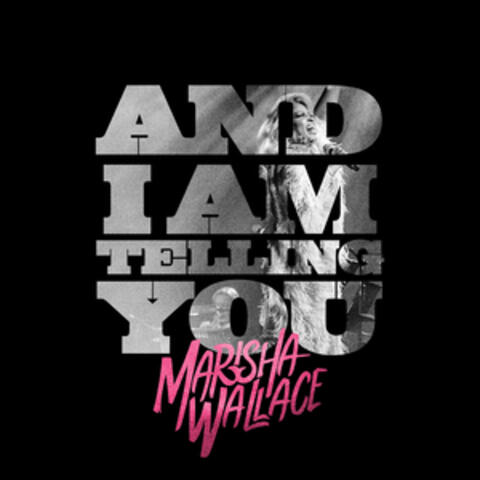 And I Am Telling You